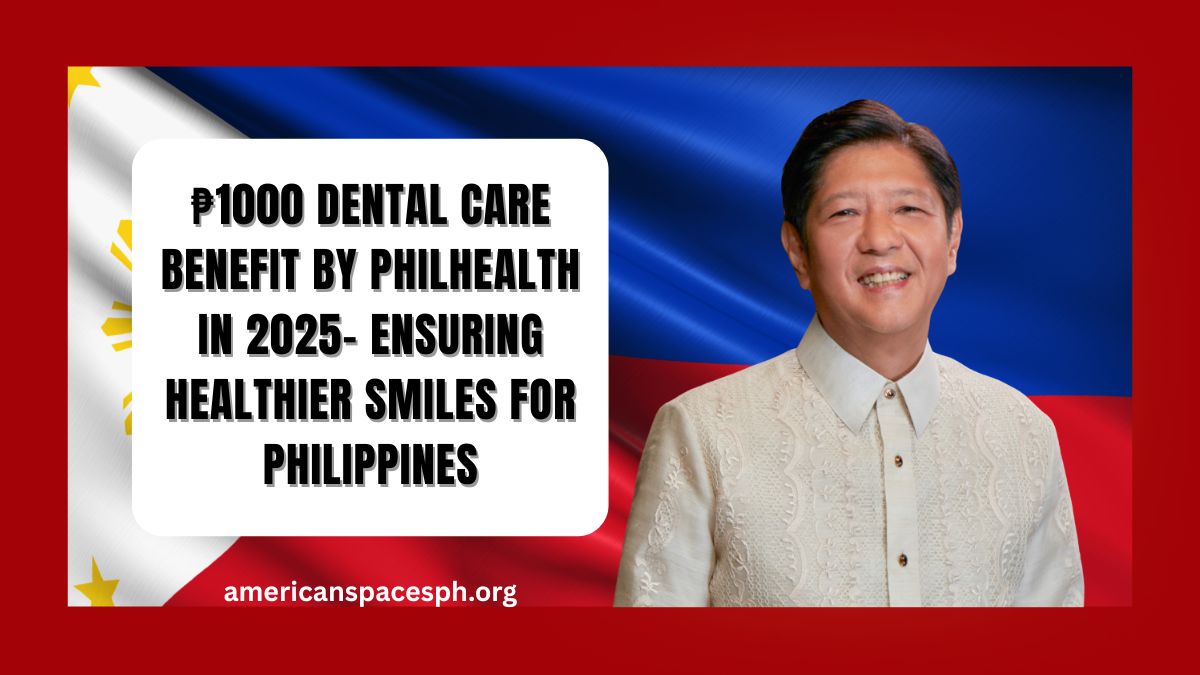 ₱1000 Dental Care Benefit by PhilHealth in 2025- Ensuring Healthier Smiles for Philippines