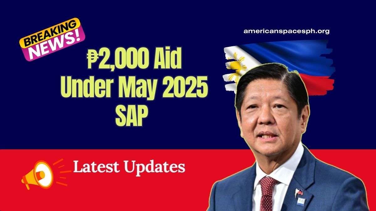 ₱2,000 Aid Under May 2025 SAP – Who Qualifies For The Philippines New Cash Assistance?