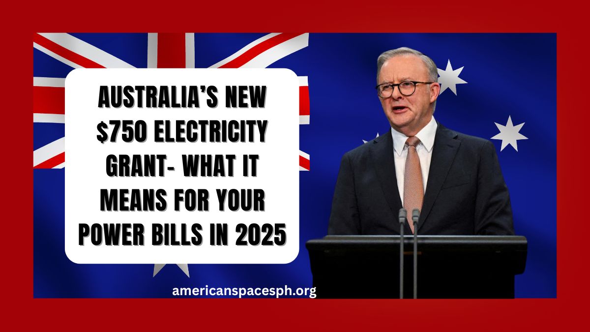Australia’s New $750 Electricity Grant- What It Means for Your Power Bills in 2025