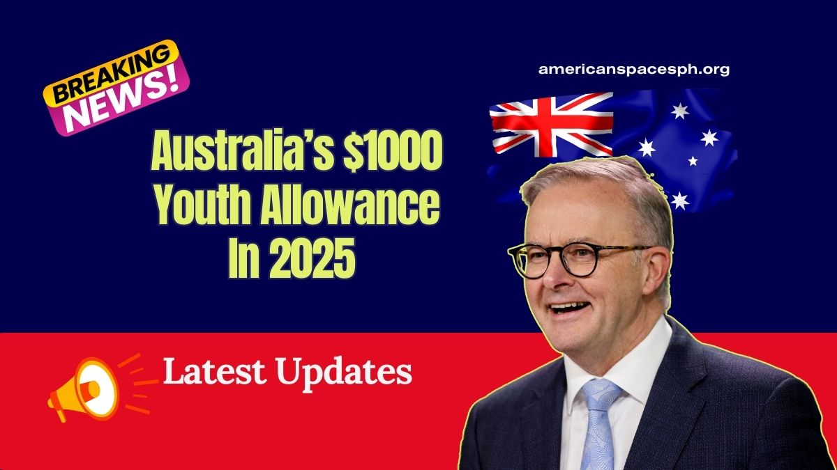 Australia’s $1000 Youth Allowance In 2025 – Everything Young Aussies Must Know To Claim It!