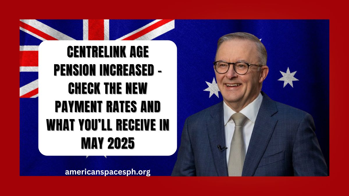 Centrelink Age Pension Increased – Check the New Payment Rates and What You’ll Receive in May 2025