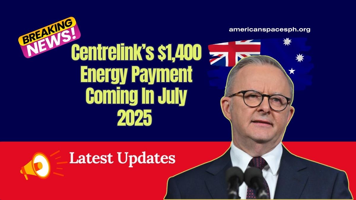 Centrelink’s $1,400 Energy Payment Coming In July 2025 – Who Qualifies Under The New Rules?