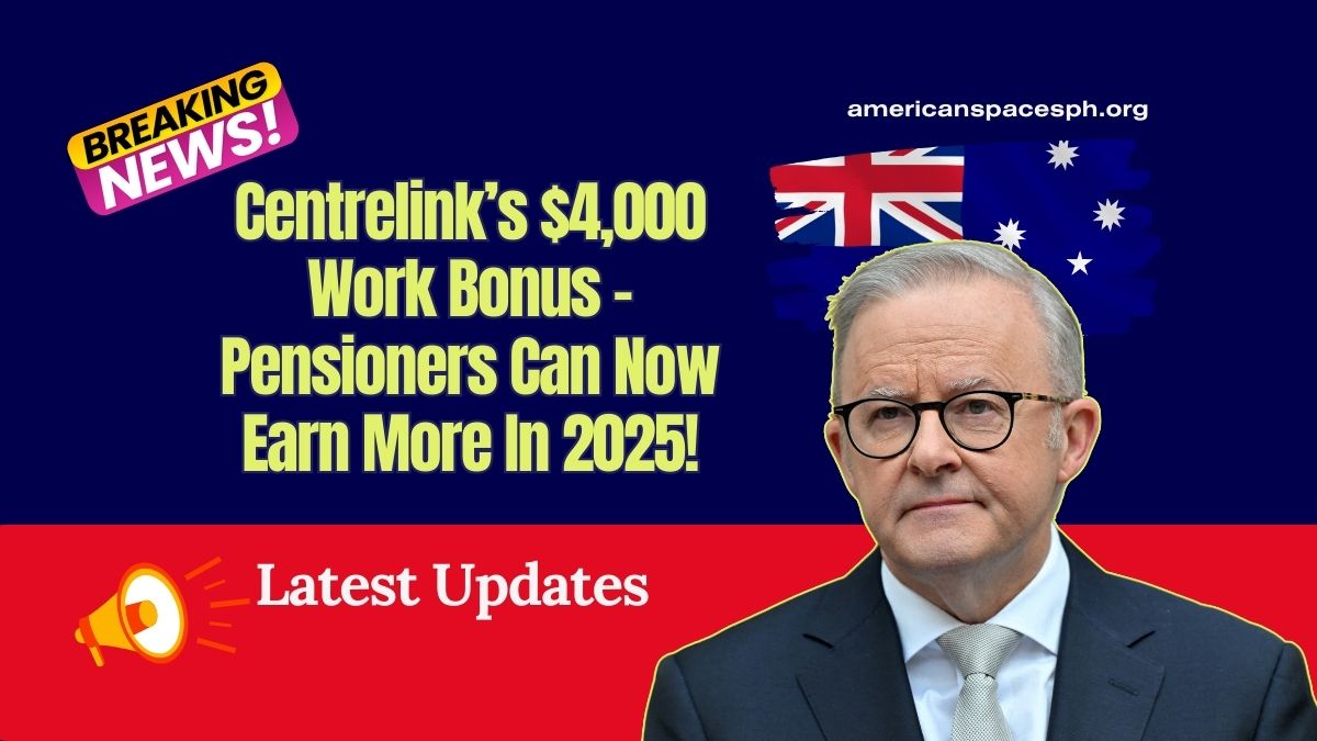 Centrelink’s $4,000 Work Bonus - Pensioners Can Now Earn More In 2025!