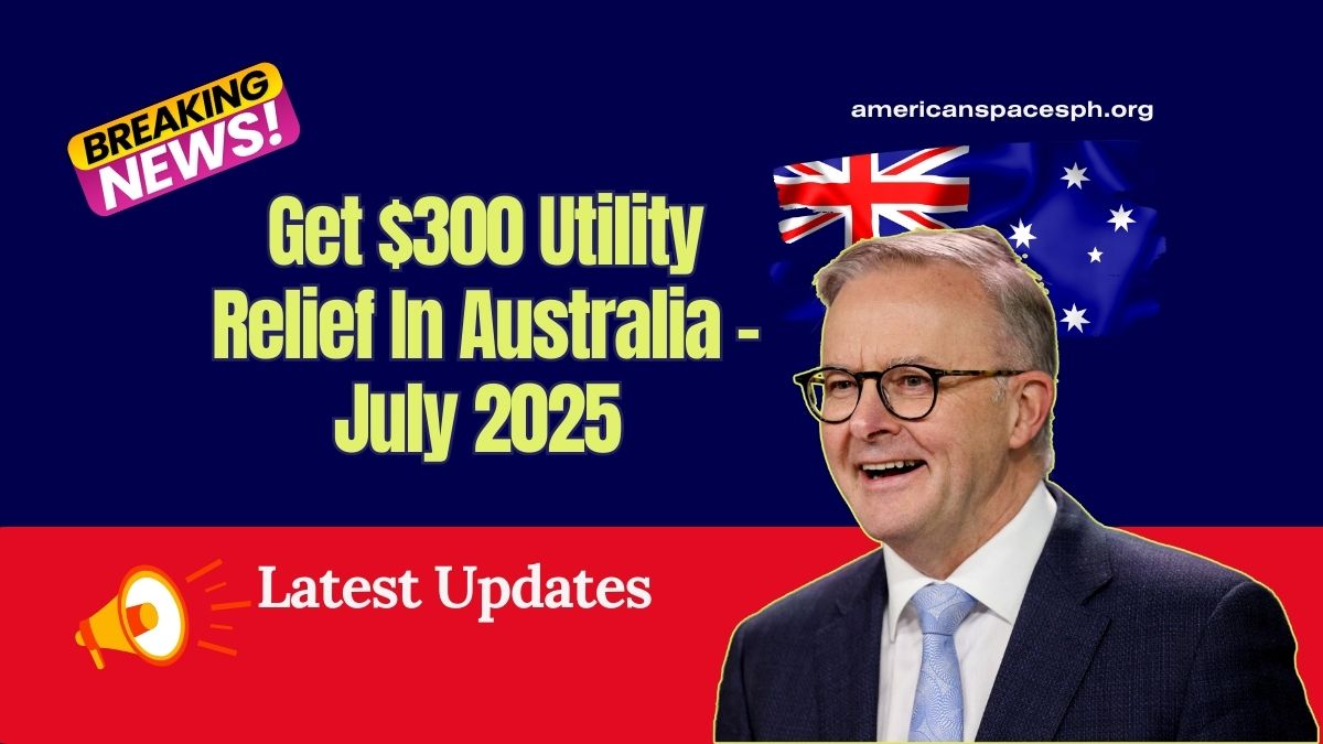 Get $300 Utility Relief In Australia – July 2025 Application Now Open For Low-Income Households!