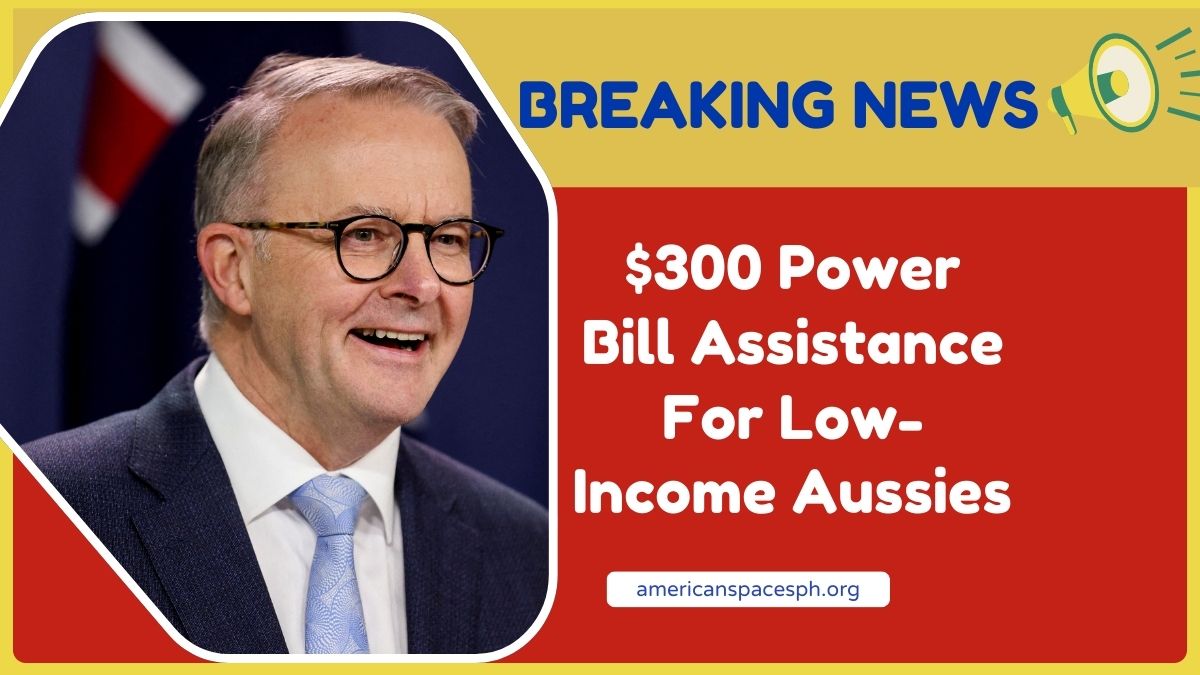 $300 Power Bill Assistance For Low-Income Aussies – Full July 2025 Application Guide