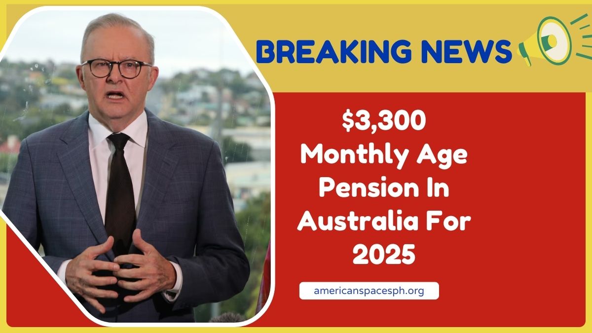 $3,300 Monthly Age Pension In Australia For 2025 – Eligibility, Benefits, And Application Process