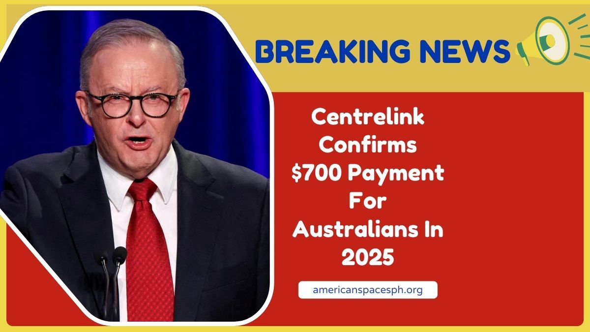 Centrelink Confirms $700 Payment For Australians In 2025 – Check If You Qualify
