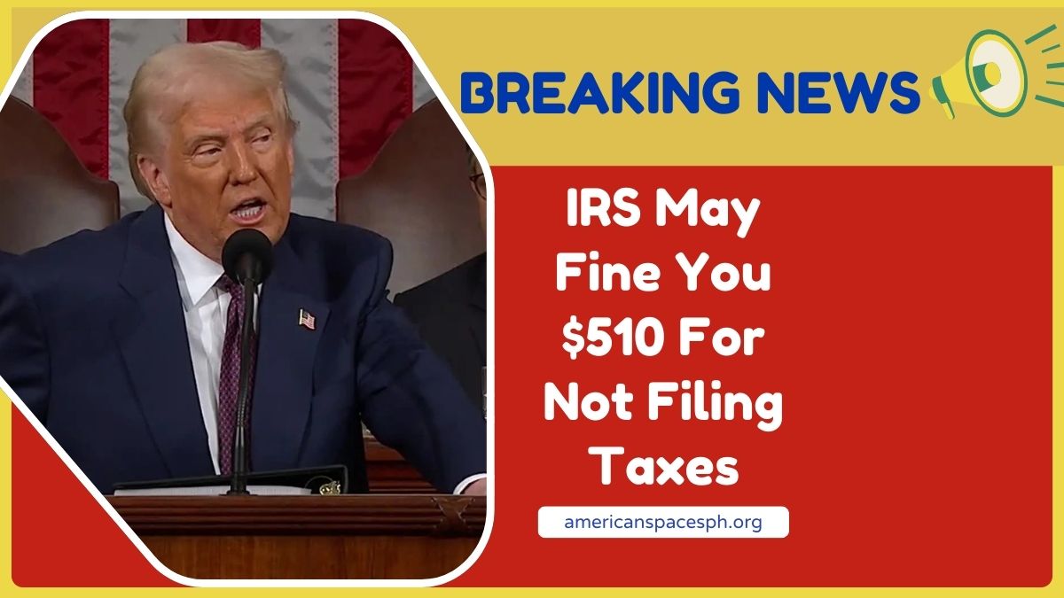 IRS May Fine You $510 For Not Filing Taxes