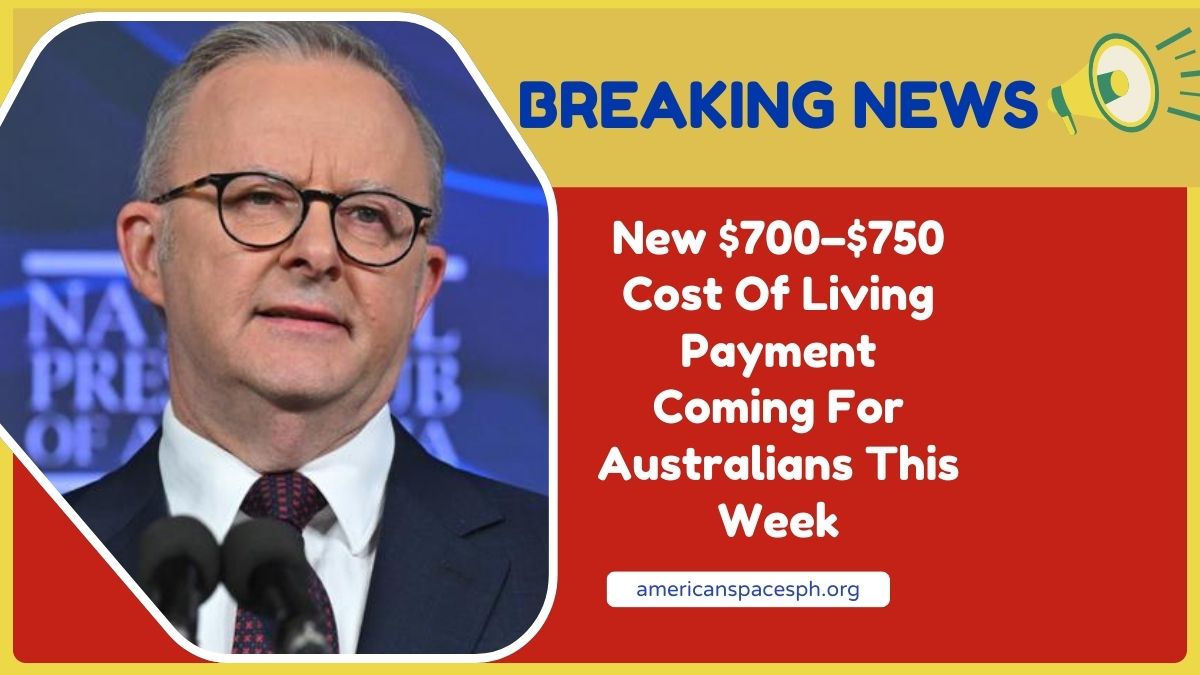 New $700–$750 Cost Of Living Payment Coming For Australians This Week – How To Claim