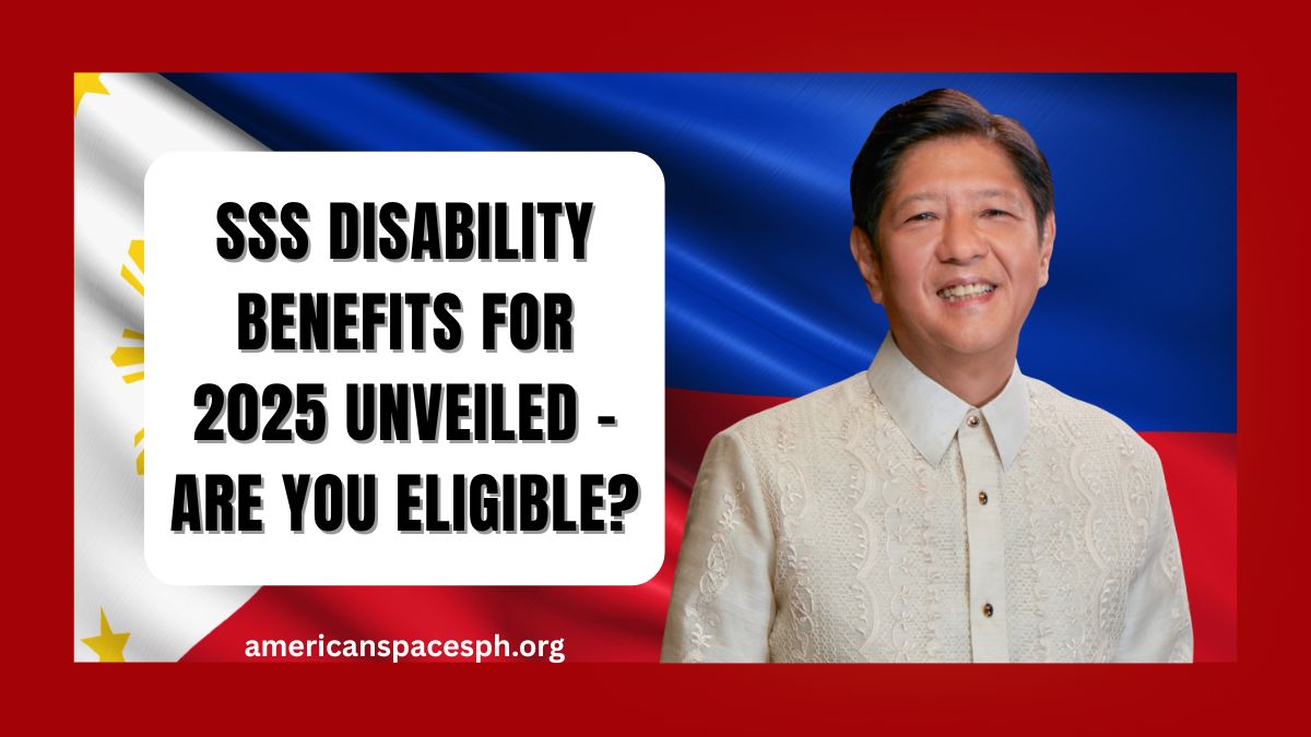 SSS Disability Benefits for 2025 Unveiled – Are You Eligible?