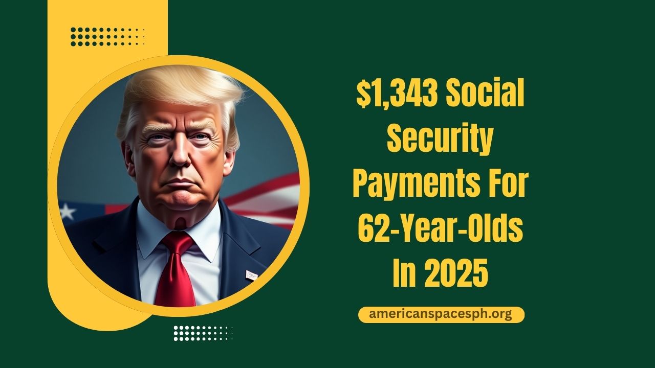 $1,343 Social Security Payments For 62-Year-Olds In 2025 – Who Qualifies And What You Need To Know