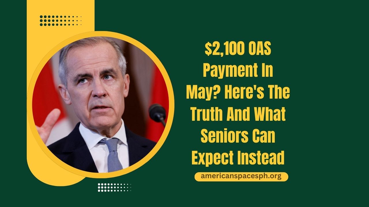 $2,100 OAS Payment In May? Here's The Truth And What Seniors Can Expect Instead